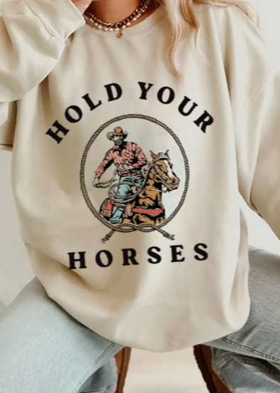 "Hold Your Horses" Sweatshirt